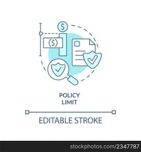 Policy limit turquoise concept icon. Highest amount of coverage. Insurance component abstract idea thin line illustration. Isolated outline drawing. Editable stroke. Arial, Myriad Pro-Bold fonts used. Policy limit turquoise concept icon