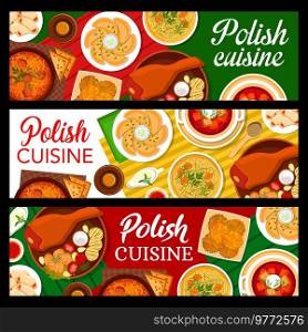 Polish cuisine vector banners with dishes of traditional food. Vegetable meat stew bigos, potato dumplings pierogi and borscht, ham hocks, cream cheese cookie, chicken noodle soup and pancakes. Polish cuisine banners, dishes of traditional food