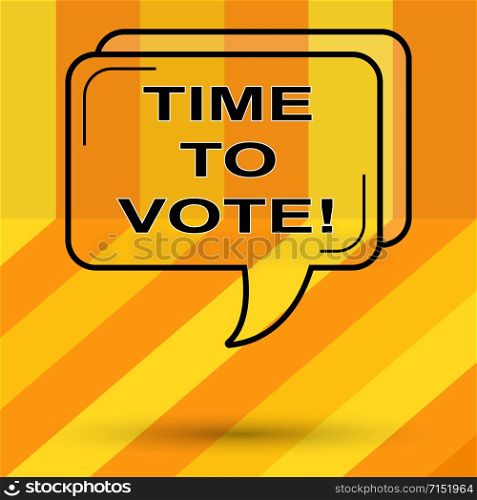 Political concept. Frame with text Time to VOTE. Colored background.