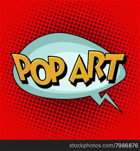 Pop art comic retro bubble text. Vintage inscription. Pop art comic retro bubble text