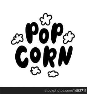 Popcorn text label with popping. Hand drawn typography sign. Black and white logo. Vector illustration. Graphic Design for print on pack, packaging, tee t shirt, poster, banner, flyer card.. Popcorn text label. Black and white. Vector illustration.