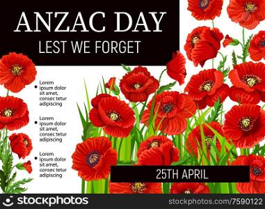 Poppies of Anzac Day, vector poster design. Red flowers of Australian and New Zealand army soldiers, war veterans commemorate anniversary. Anzac Day Lest We Forget memorial poppies, black ribbons. Anzac Day holiday red poppies