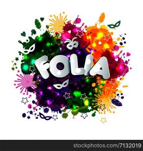 Popular Event in Brazil. Festive Mood. Carnaval headline With Colorful blots translated from Portuguese fun party.. Popular Event in Brazil. Festive Mood. Carnaval headline With Colorful blots translated from Portuguese fun party. Travel destination.