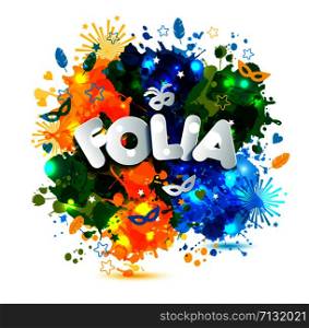 Popular Event in Brazil. Festive Mood. Carnaval headline With Colorful blots translated from Portuguese fun party.. Popular Event in Brazil. Festive Mood. Carnaval headline With Colorful blots translated from Portuguese fun party. Travel destination, brazilian color. Dance and Music.