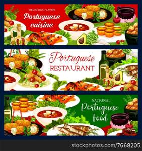 Portuguese food vector stewed chicken in wine, beef stewcod soup and fish croquettes, cod pasteigi, sardines, pasteh cakes and piri riri chicken with jinia cherry liquor. Portugal dishes banners set. Portuguese food vector gourmet dishes banners set