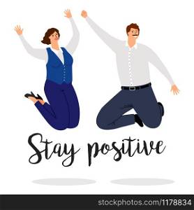 Positive jumping people. Positive inspiration vector poster with happy man and woman. Stay positive a poster with jumping people