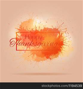 Postcard Happy Thanksgiving with bright splashes for your creativity. Postcard Happy Thanksgiving with bright splashes for your creati