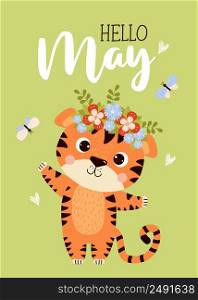 Postcard Hello May. Cute tiger cub with flower wreath on its head and butterflies. Vector illustration. Spring May card with tiger character for design, decor, postcards and print, Kids collection