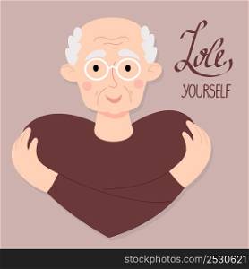 Postcard Love yourself. Happy elderly man in glasses hugs himself. Concept Love yourself and find time for yourself and care. Vector illustration. Cute old man with glasses character in flat style