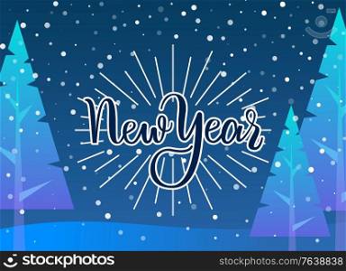 Postcard New Year winter holiday decorated by fir-tree and snowflakes. Festive greeting card with tree and snowy weather in evening. Christmas poster or lettering of frost and snowfall season vector. Winter Holidays Greeting Card, New Year Vector