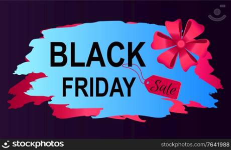 Poster black Friday and tag sale, promotion card decorated by pink band. Business advertising of special promo with ribbon and bow. Shopping coupon or brochure with limited price, retail flyer vector. Coupon of Big Discount on Black Friday Vector