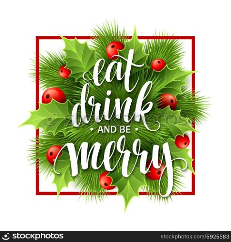 Poster lettering Eat drink and be merry. Vector illustration. Poster lettering Eat drink and be merry. Vector illustration EPS10