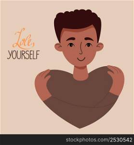 Poster Love yourself. dark-skinned young guy with haircut hugs himself. Concept Love yourself and find time for yourself and care. Vector illustration. Cute ethnic male character in flat style