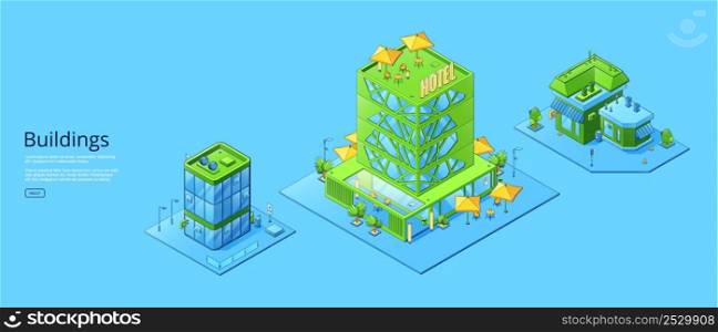 Poster of modern city buildings. Vector horizontal banner of urban architecture with isometric house, hotel with terrace on roof and restaurant with umbrellas, office and small shop. Poster with isometric modern city buildings