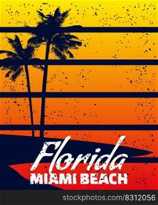 Poster Retro Florida Miami Beach sunset print. Poster grunge palm tree silhouettes, typorgaphy. Vector illustration. Poster Retro Florida Miami Beach sunset print. Poster grunge palm tree silhouettes
