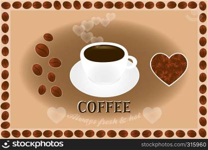 Poster with coffee cup, coffee beans, hearts and frame of coffee beans and text ?Coffee always fresh and hot?