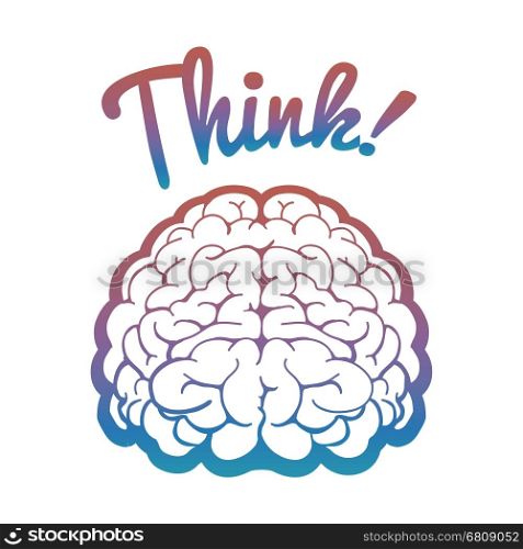 Poster with colorful brain sign Think. Poster with colorful brain and lettering sign Think isolated on white background. Vector illustration