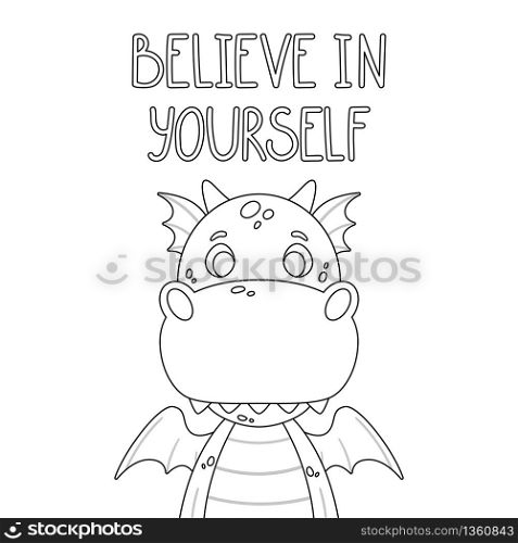 Poster with cute dragon and hand drawn lettering quote - believe in yourself. Nursery print for kid posters. Vector outline illustration isolated on white background for coloring book.