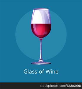 Poster with half-full glass of wine isolated on blue vector illustration. Merlot burgundy vino in transparent glassware, elegant glass. Glasses Poster with Half-Full Glass Wine Isolated