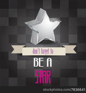 "poster with message &rsquo;don&rsquo;t forget to be a star", vector illustration"