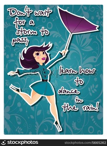 Poster with pin up girl holding an umbrella and a message Don&rsquo;t wait for a storm to pass, learn how to dance in the rain
