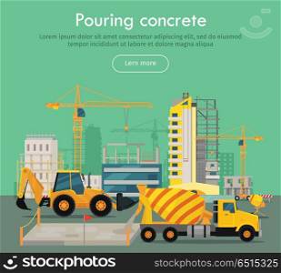 Pouring Concrete Conceptual Flat Vector Web Banner. Pouring concrete conceptual web banner. Concrete mixing truck and loader on building site, buildings and cranes on background flat vector illustration. For construction company landing page design. Pouring Concrete Conceptual Flat Vector Web Banner