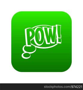 Pow, speech bubble icon digital green for any design isolated on white vector illustration. Pow, speech bubble icon digital green