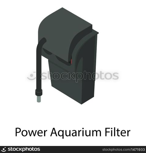 Power aquarium filter icon. Isometric of power aquarium filter vector icon for web design isolated on white background. Power aquarium filter icon, isometric style
