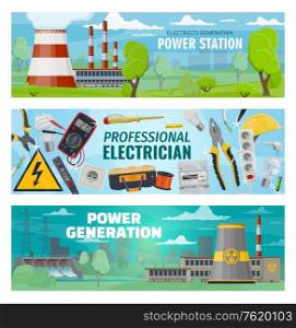 Power stations, energy generation and electrician engineer tools. Vector hydroelectric, nuclear and oil power plants, eco solar energy battery, electric voltage voltmeter, wire cutters and socket. Electrician tools, electricity power stations