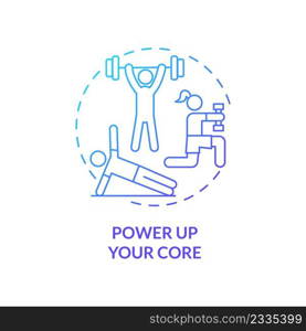 Power up your core blue gradient concept icon. Advice for healthy joints abstract idea thin line illustration. Strengthening spine. Isolated outline drawing. Myriad Pro-Bold font used. Power up your core blue gradient concept icon