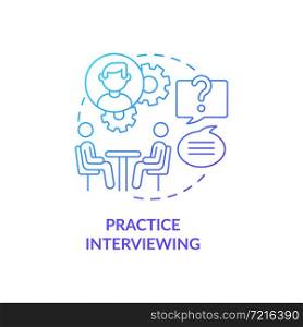 Practice interviewing blue gradient concept icon. Preparing for interview abstract idea thin line illustration. Practise answering typical questions. Vector isolated outline color drawing. Practice interviewing blue gradient concept icon