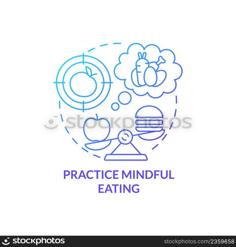 Practice mindful eating blue gradient concept icon. Maintaining weight after low carb diet abstract idea thin line illustration. Isolated outline drawing. Myriad Pro-Bold font used. Practice mindful eating blue gradient concept icon