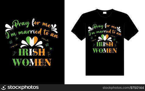 Pray for me im married to an irish women Vector Image