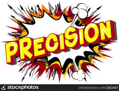 Precision - Vector illustrated comic book style phrase on abstract background.