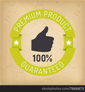 Premium and proven quality products in shops. Guaranteed best goods in stores. Label with promotion caption, advert. 100 percent grade, like sign. Vector illustration of certification in flat style. Guaranteed Premium Product, Warranty of Quality