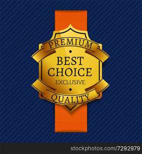 Premium best choice exclusive quality golden label award emblem isolated on blue background. Vector illustration of gold seal guarantee certificate. Premium Best Choice Exclusive Quality Golden Label