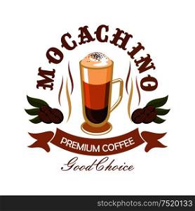 Premium coffee drink cartoon badge with tall cup of mochaccino flavored with chocolate, encircled by coffee beans and vintage ribbon banner. Coffee drink badge for cafe design