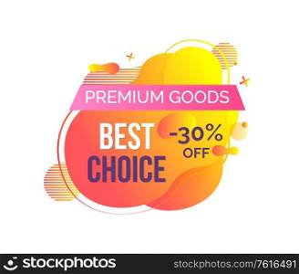 Premium goods, best choice, off 30 percent discount, price sale, label on yellow abstract liquid shape, advertisement cover, art poster for shopping vector. Shopping Premium Goods, Sale and Discount Vector