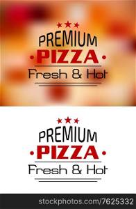 Premium Pizza Fresh and Hot poster design with the text superimposed over a closeup blurred background of a pizza topping, with the text only below as a variant. Premium Pizza Fresh and Hot poster design