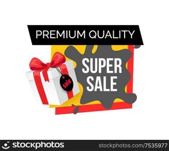 Premium quality of products, super sale, shops discount vector. Reduced price on goods, new special offer of store. Present in box decorated with bow. Premium Quality of Products, Super Sale Discount