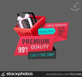 Premium quality, only one day offer isolated banner vector. Shopping basket with gift box, ribbons and text, promotion of products. Save money sales. Premium Quality, Only Day Offer Isolated Banner