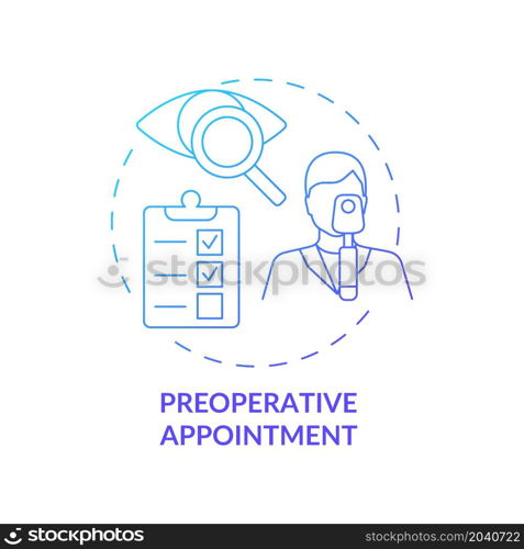 Preoperative appointment gradient concept icon. Eyesight medical examination by doctor check up before lasik eye surgery abstract idea thin line illustration. Vector isolated outline color drawing. Preoperative appointment gradient concept icon