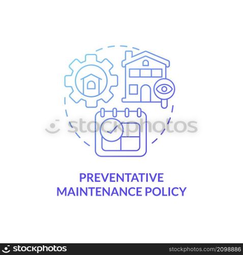 Preventative maintenance policy blue gradient concept icon. Real estate management abstract idea thin line illustration. Isolated outline drawing. Roboto-Medium, Myriad Pro-Bold fonts used. Preventative maintenance policy blue gradient concept icon