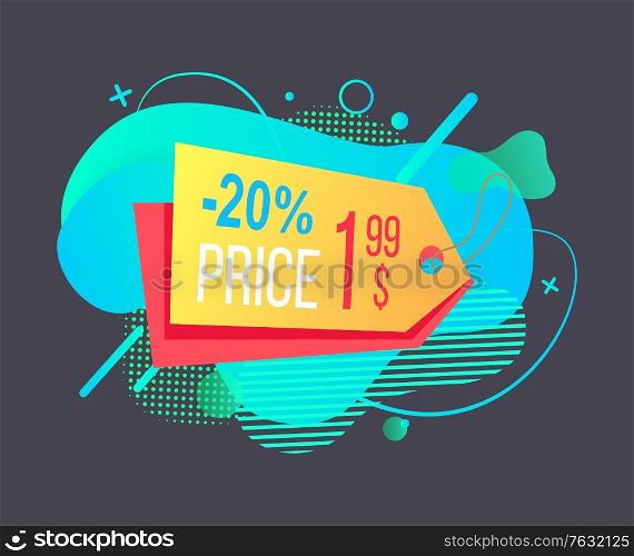 Price 1.99 dollars, black friday discount 20 percent, sale label, tag on bright liquid shape, advertisement decoration, poster promotion. Vector illustration in flat cartoon style. Tag with Discount and Price, Colorful Label Vector