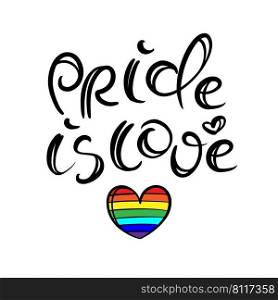 PRIDE IS LOVE Quote Black Handwritten Text On A White Background Vector Print