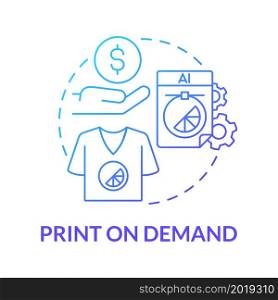 Print on demand blue gradient concept icon. Way to make money online abstract idea thin line illustration. Business process. Ecommerce model. Printing technology. Vector isolated outline color drawing. Print on demand blue gradient concept icon