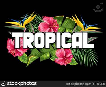 Print with tropical leaves and flowers. Palms branches, bird of paradise flower, hibiscus.