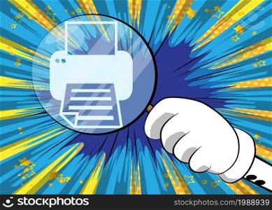 Printer icon under magnifying glass illustration on comic book background. Print, printing business concept.