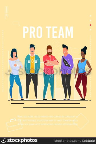 Pro Team Advertising Poster with Editable Promo Text. Cartoon People Characters, professional Gamers Team, Multi-Ethnic Diverse Group, Men and Women Standing Together. Vector Color Flat Illustration. Pro Team Advertising Poster with Editable Text