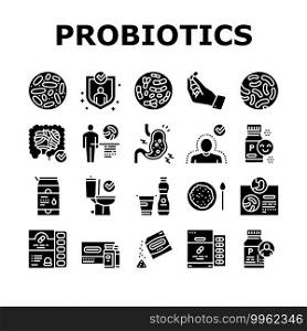 Probiotics Bacterium Collection Icons Set Vector. Dry And Liquid Probiotics, Sorption And Capsule, Lactobacillus, Bifidobacterium And Lactococcus Glyph Pictograms Black Illustrations. Probiotics Bacterium Collection Icons Set Vector